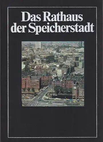 (Zickert, Hans-Joachim): Das Rathaus der Speicherstadt. Hrsg. von der Hamburger Hafen- und Lagerhaus-Aktiengesellschaft. 