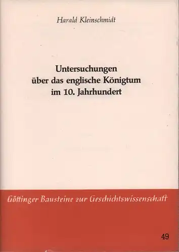 Kleinschmidt, Harald: Untersuchungen über das englische Königtum im 10. Jahrhundert. 