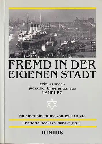 Ueckert-Hilbert, Charlotte (Hrsg.): Fremd in der eigenen Stadt. Erinnerungen jüdischer Emigranten aus Hamburg. Mit einer Einleitung von Joist Grolle. 