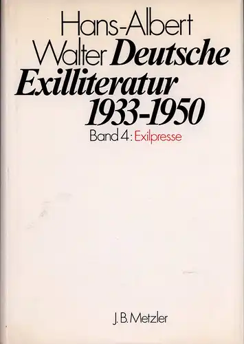Walter, Hans-Albert: Deutsche Exilliteratur 1933-1950. BAND 4 (von 4) apart: Exilpresse. 