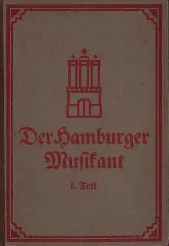 Der Hamburger Musikant. TEIL 1. Hrsg. von der Gesellschaft der Freunde des vaterländischen Schul- u. Erziehungswesens