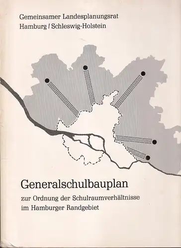 Generalschulbauplan zur Ordnung der Schulraumverhältnisse im Hamburger Randgebiet. Hrsg.: Gemeinsamer Landesplanungsrat Hamburg / Schleswig-Holstein. 