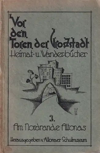 Vor den Toren der Großstadt. BAND 3 (von 3) apart: Am Nordrande Altonas. Heimat- und Wanderbücher. Hrsg. vom Altonaer Schulmuseum. 