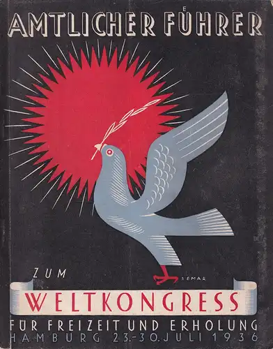 Weltkongress für Freizeit und Erholung, Hamburg, vom 23. bis 30. Juli 1936. Mit ausführlichem Zeitplan, Volksfest, Festzug und anderen Sonderveranstaltungen sowie dem Zeitplan der Reichsfestwochen.. 