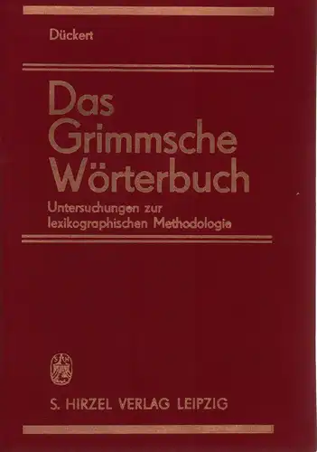 (Dückert, Joachim) (Hrsg.): Das Grimmsche Wörterbuch. Untersungen zur lexikographischen Methodologie. (1. Aufl.). 