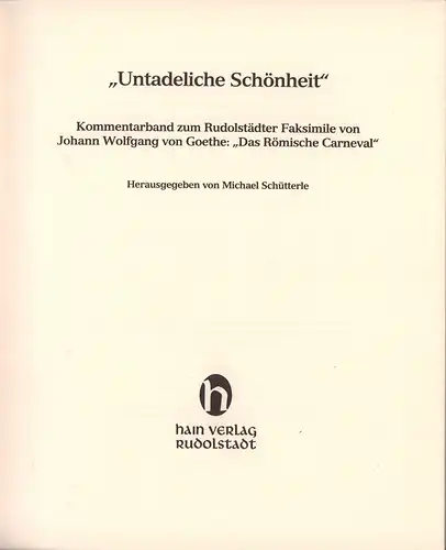 (Goethe, Johann Wolfgang v.): Das Römische Carneval. Faksimile der Erstausgabe Weimar u. Gotha, Carl Wilhelm Ettinger, 1789. 