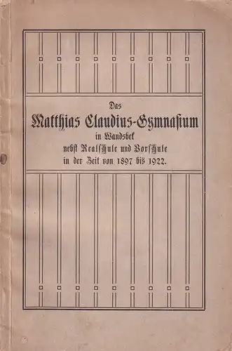 (Petersen, Emil): Das Matthias Claudius-Gymnasium in Wandsbek nebst Realschule und Vorschule in der Zeit von 1897 bis 1922. 