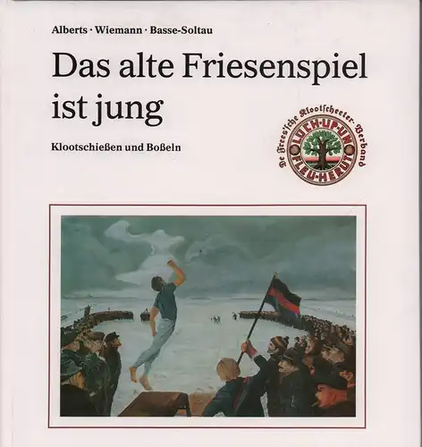 Alberts, Ihno / Wiemann, Harm / Basse-Soltau, Ursula (Hrsg.): Das alte Friesenspiel ist jung. Klootschießen und Boßeln einst und jetzt. (Mit Grußwort von Peter Elster u. Geleitwort von Johann Ihnen). (1.-5. Tsd.). 