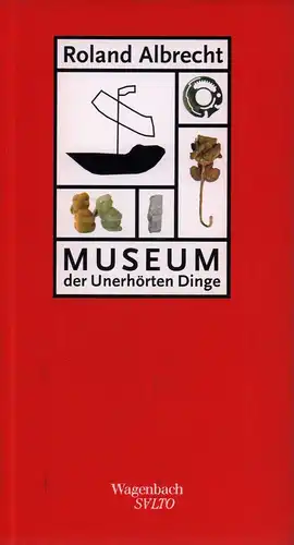 Albrecht, Roland: Museum der Unerhörten Dinge. (2. Aufl.). 