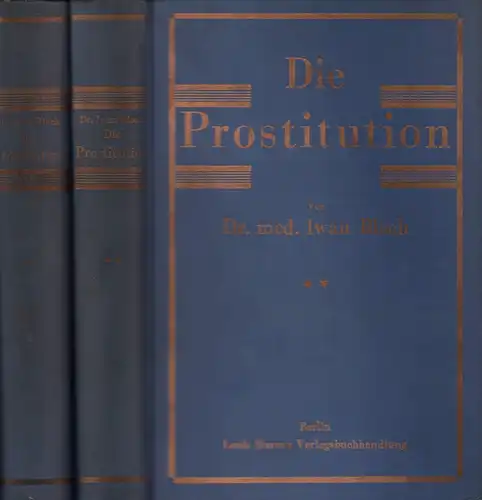 Bloch, Iwan / (Loewenstein, Georg): Die Prostitution. BAND 1 und 2,1 in 2 Bdn. (= Alles Erschienene). 