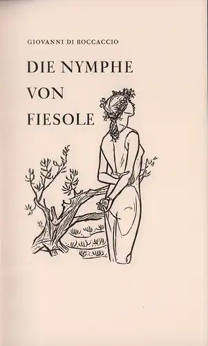Boccaccio, Giovanni: Die Nymphe von Fiesole. Eine Erzählung in Versen. Übertragen von Rudolf Hagelstange. Mit 38 Holzschnitten von Felix Hoffmann. 