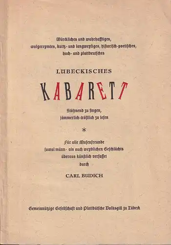 Budich, Carl.: Würckliches und wahrhafftiges, wolgreymtes, kurtz  und langweyliges, historisch poetisches, hoch  und plattdeutsches Lübeckisches Kabarett. Stöhnend zu singen, jämmerlich tröstlich zu lesen.. 