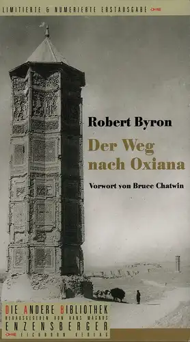 Byron, Robert: Der Weg nach Oxiana. Mit einem Vorwort von Bruce Chatwin. Aus dem Englischen von Matthias Fienbork.  [Limitierte und nummerierte Erstausgabe, 1. - 7. Tsd.]. 