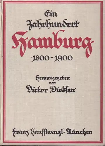 Dirksen, Victor (Hrsg.): Ein Jahrhundert Hamburg - 1800-1900. Zeitgenössische Bilder und Dokumente. 