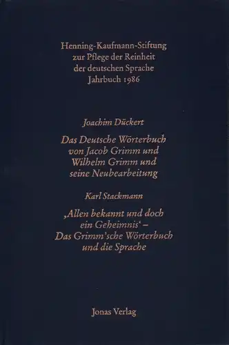 Dückert, Joachim: Das Deutsche Wörterbuch von Jacob Grimm und Wilhelm Grimm und seine Neubearbeitung. UND: Stackmann, Karl: 'Allen bekannt und doch ein Geheimnis' - Das...