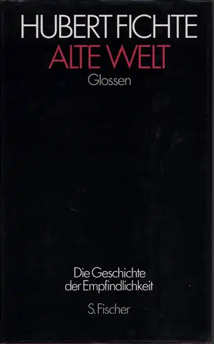 Fichte, Hubert: Alte Welt. Glossen. 