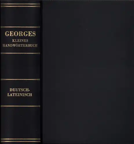 Georges, Karl Ernst: Kleines deutsch-lateinisches Handwörterbuch. REPRINTder 7., verbesserten und vermehrten Aufl. Hannover, Hahn,1910. 