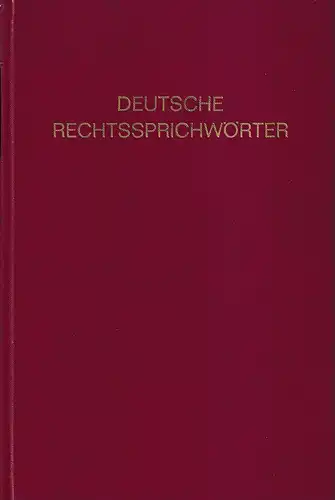 Graf, Eduard / Dietherr, Mathias: Deutsche Rechtssprichwörter. Unter Mitwirkung von Johann Kaspar Bluntschli u. Konrad von Maurer gesammelt und erklärt. NEUDRUCK der 2. Ausg. Nördlingen 1869. (Lizenz d. C.H. Beckschen Verlagsbuchhandlung, München). 