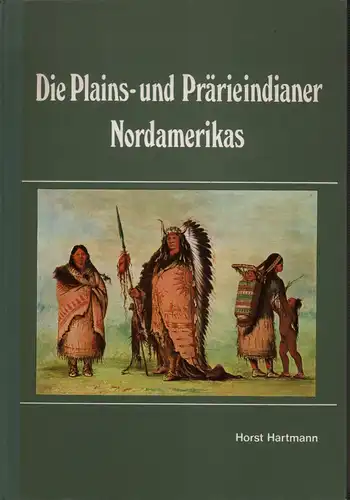 Hartmann, Horst: Die Plains- und Pärieindianer Nordamerikas. Hrsg. vom Museum für Völkerkunde, Berlin. (2. Auflage). 