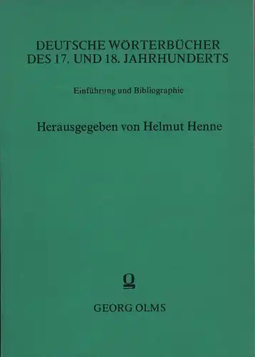 Henne, Helmut: Deutsche Wörterbücher des 17. und 18. Jahrhunderts. Einführung und Bibliographie. 