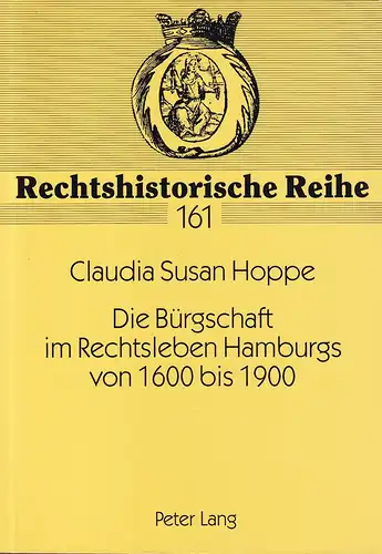 Hoppe, Claudia Susan: Die Bürgschaft im Rechtsleben Hamburgs von 1600 bis 1900. 