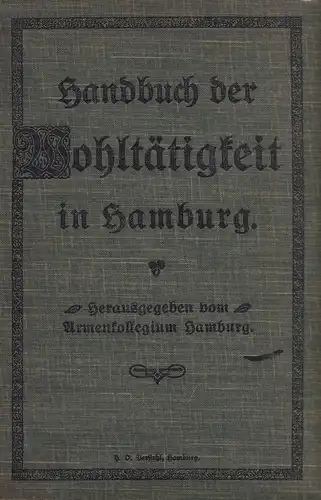 Joachim, Hermann: Handbuch für Wohlthätigkeit in Hamburg. Hrsg. vom Armenkollegium und in dessen Auftrage bearbeitet. 2. Aufl., besorgt von der Allgemeinen Armenanstalt unter Mitwirkung des ersten Bearbeiters. 