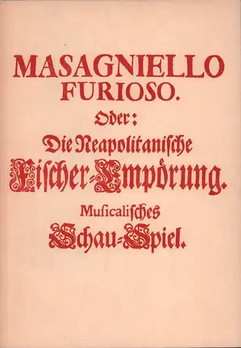 Masaniello oder Die neapolitanische Fischer-Empörung. [Textbuch]. Bühnenfassung: Johanna Rudolph. Musikal. Einrichtung: Horst Richter. Mit einer Studie von Johanna Rudolph, Keiser, Reinhard / Feind, Barthold