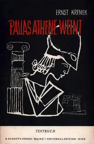 Pallas Athene weint. Oper in einem Vorspiel und drei Akten. [Textbuch]. Text u. Musik von Ernst Krenek, Krenek, Ernst