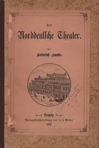Laube, Heinrich: Das norddeutsche Theater. Ein neuer Beitrag zur deutschen Theatergeschichte. 