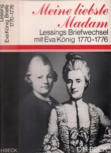Lessing, Gotthold Ephraim / König, Eva.: Meine liebste Madam. Gotthold Ephraim Lessings Briefwechsel mit Eva König 1770-1776. Hrsg. von Günter u. Ursula Schulz. 
