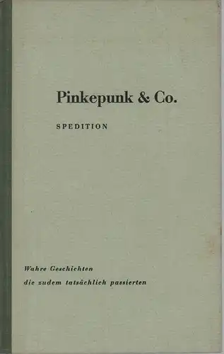 Lorenz, E. [Emil]: Pinkepunk & Co. Spedition. Wahre Geschichten, die zudem tatsächlich passierten. 