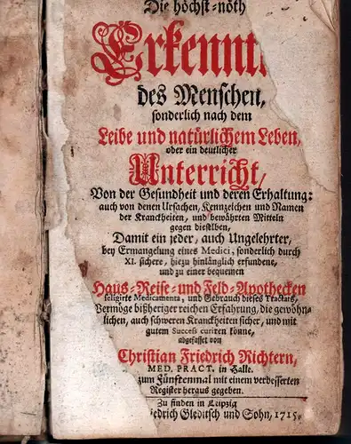 Richter, Christian Friedrich: Die höchst nöthige Erkenntniß des Menschen, sonderlich nach dem Leibe und natürlichem Leben: oder ein deutlicher Unterricht, von der Gesundheit und deren.. 