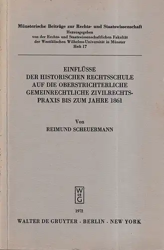 Scheuermann, Reimund: Einflüsse der historischen Rechtsschule auf die oberstrichterliche gemeinrechtliche Zivilrechtspraxis bis zum Jahre 1861. 