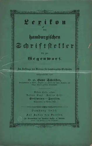 Schröder, Hans (Bearb.): Lexikon der hamburgischen Schriftsteller bis zur Gegenwart. HEFT 11: Hoffmann - Janssen. Im Auftrage des Vereins für hamburgische Geschichte. 