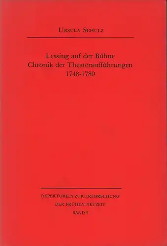 Schulz, Ursula: Lessing auf der Bühne. Chronik der Theateraufführungen 1748-1789. 