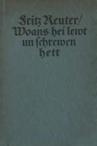 Warncke, Paul: Fritz Reuter. Woans hei lewt un schrewen hett. 3. Aufl. 
