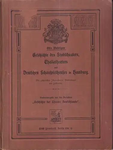 Weddigen, Otto: Geschichte des Stadttheaters, Thaliatheaters und Deutschen Schauspielhauses in Hamburg. 