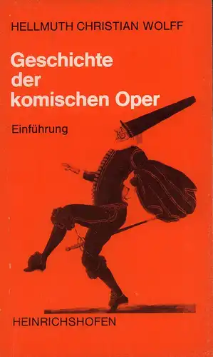 Geschichte der komischen Oper. Von den Anfängen bis zur Gegenwart. (Eine Einführung). (Hrsg. von Richard Schaal), Wolff, Hellmuth Christian