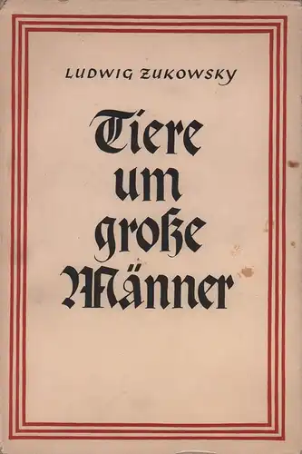 Zukowsky, Ludwig: Tiere um große Männer. 