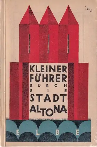 Kleiner Führer durch Altona. 