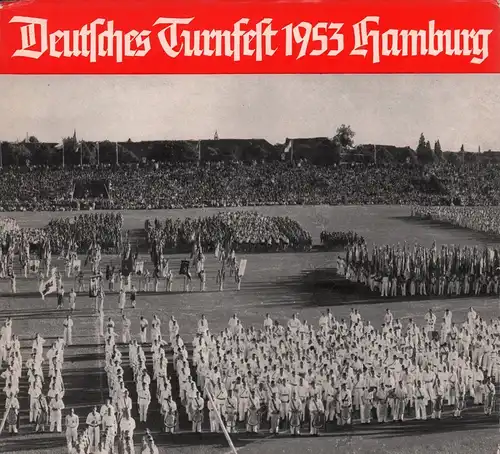 (Sczygiol, Konrad) (Hrsg.): Deutsches Turnfest 1953 Hamburg. (Erinnerungsbuch. Hrsg. v. Deutschen Turner-Bund). 