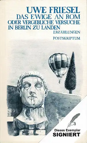 Friesel, Uwe: Das Ewige an Rom. Oder vergebliche Versuche in Berlin zu landen. Erzählungen. 