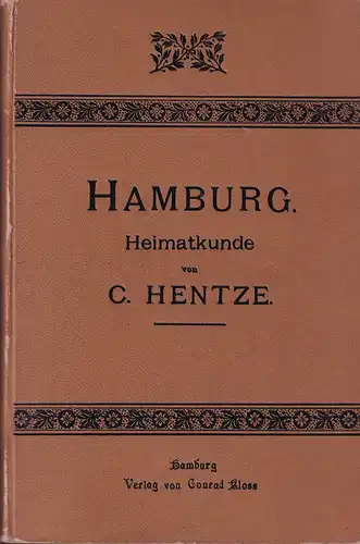 Hentze, C. [Carl]: Hamburg. Heimatkunde für Schule und Haus. 2., vermehrte  Aufl. 