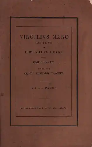 Virgilius Maro, Publius (Vergil): Publius Virgilius Maro varietate lectionis et perpetua adnotatione illustratus a Christ. Gottl. Heyne. Editio quarta curavit Ge. Phil. Eberard. Wagner. Vol. 1 (von 5), pars 1 apart: Bucolica. 