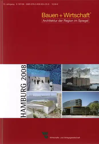 Bauen + Wirtschaft / Architektur der Region im Spiegel. JG. 15. Landesausgabe HAMBURG 2008. 