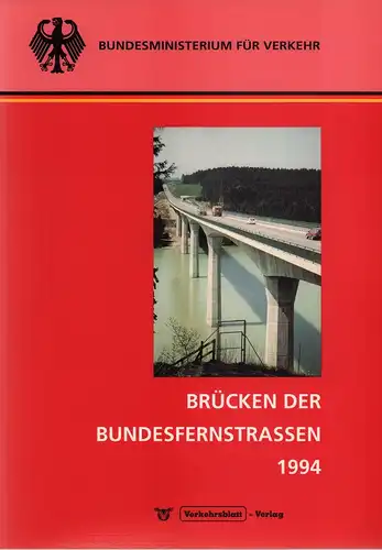 Brücken der Bundesfernstraßen. [AUSGABE] 1994. (Hrsg. Bundesministerium für Verkehr). 