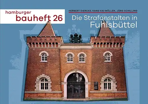 Diercks, Herbert / Möller, Hans-Kai / Schilling, Jörg: Die Strafanstalten in Fuhlsbüttel. 