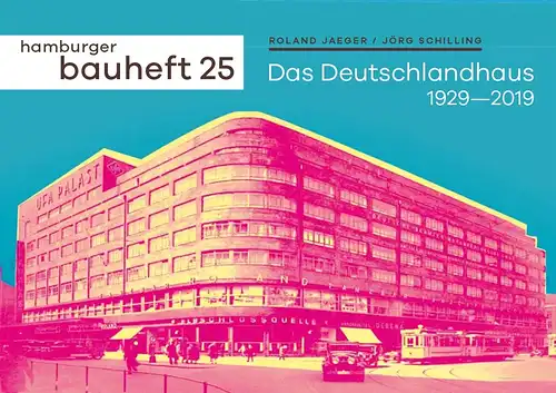 Jaeger, Roland / Schilling, Jörg: Das Deutschlandhaus 1929-2019. 
