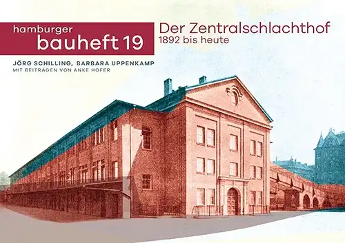 Schilling, Jörg / Uppenkamp, Barbara: Der Zentralschlachthof 1892 bis heute. Mit Beiträgen von Anke Höfer. 