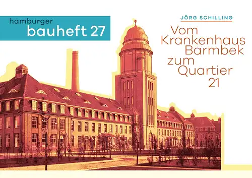 Schilling, Jörg: Vom Krankenhaus Barmbek zum Quartier 21. 
